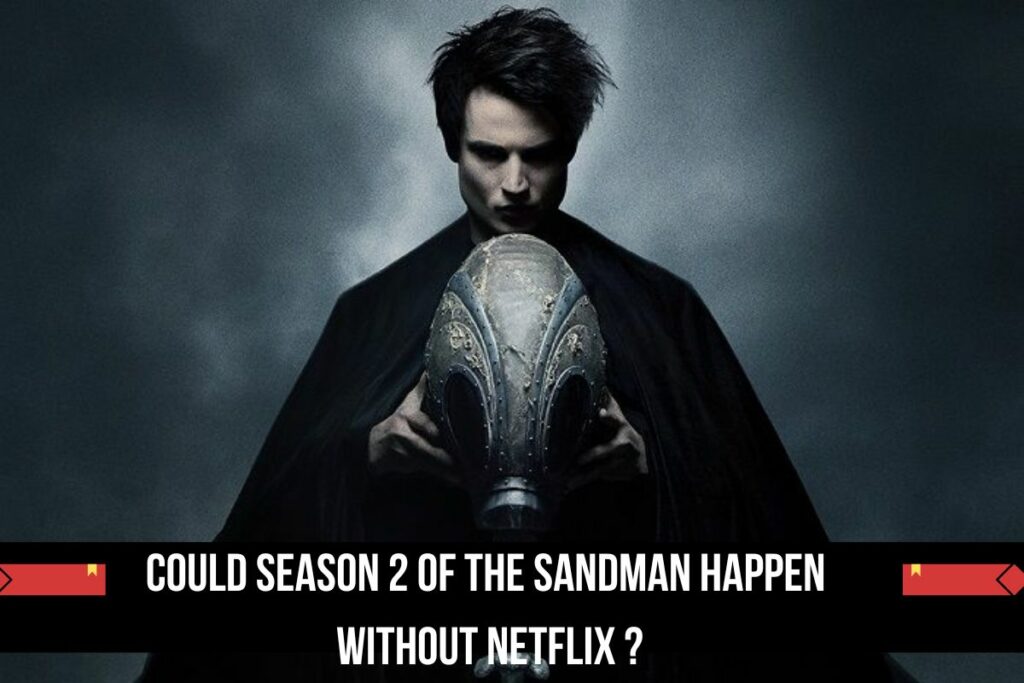 Could Season 2 Of The Sandman happen without Netflix?