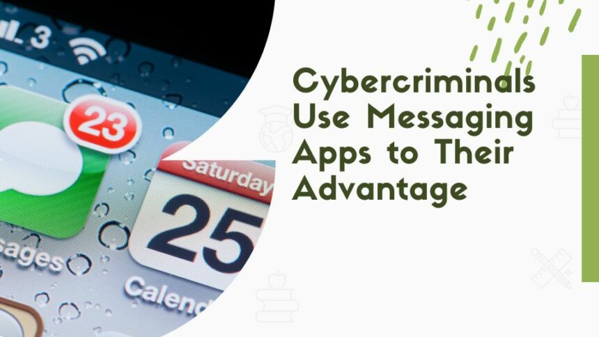 Cybercriminals Use Messaging Apps to Their Advantage