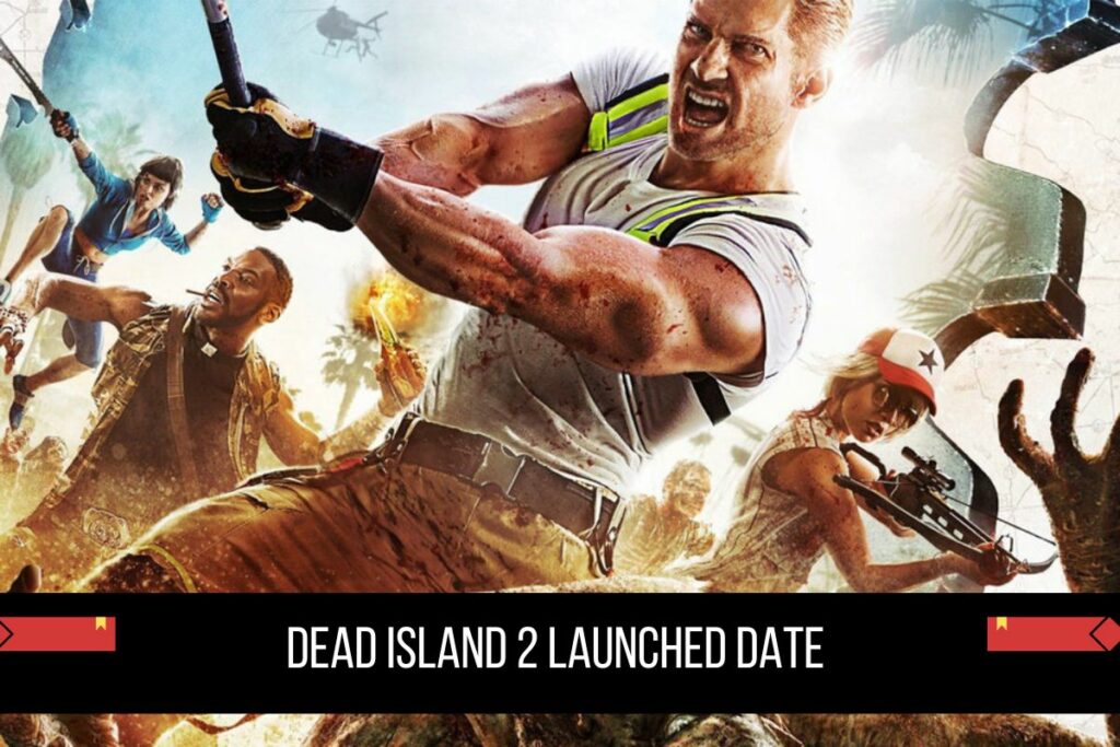 Dead Island 2 Launched Date
