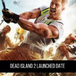 Dead Island 2 Launched Date