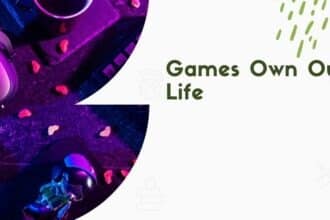 Games Own Our Life