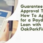 Guaranteed Approval Tips on How To Apply for a Payday Loan with OakParkFinancial