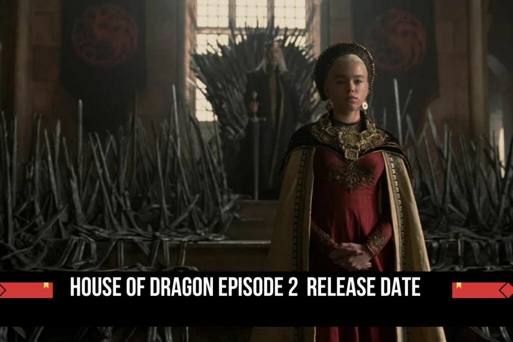 House Of Dragon Episode 2 Release Date