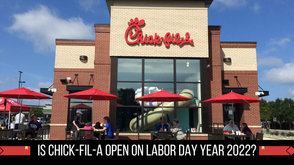 Is Chick-fil-A Open on Labor Day Year 2022?