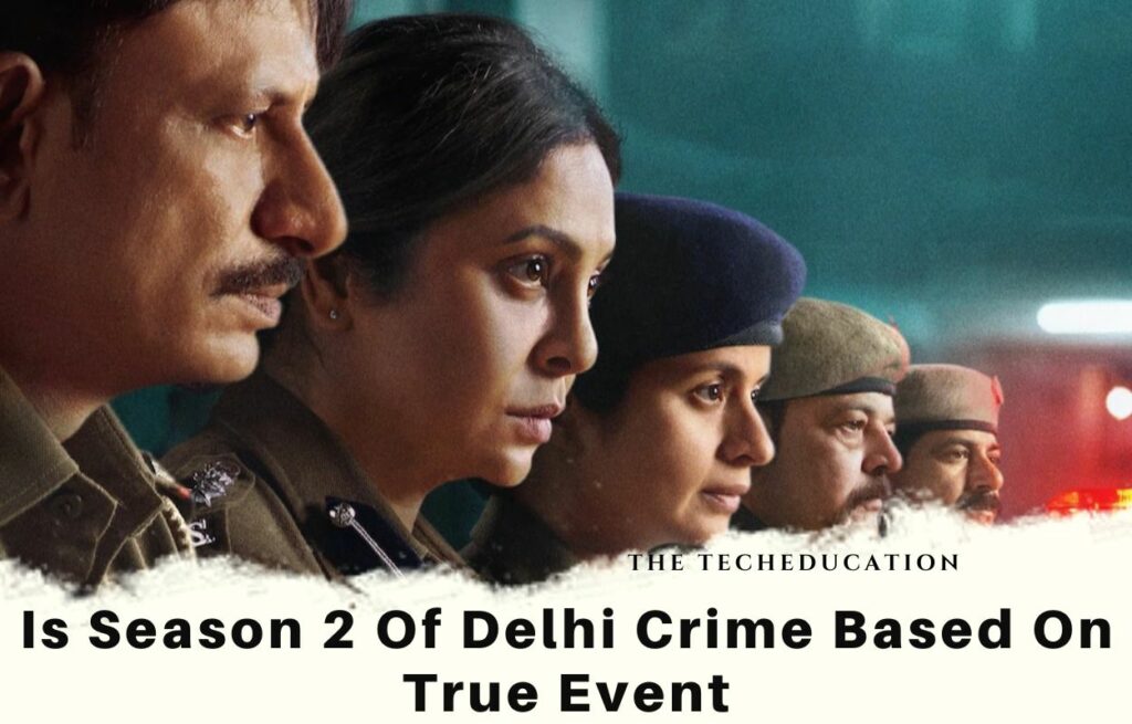 Is Season 2 Of Delhi Crime Based On True Event