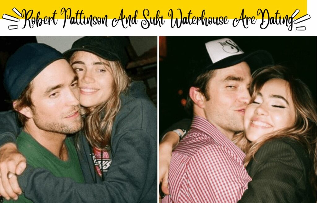 Robert Pattinson And Suki Waterhouse Are Dating