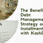 The Benefits of Debt Management Strategy on Installment Loans with KashPilot