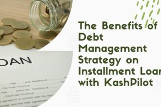 The Benefits of Debt Management Strategy on Installment Loans with KashPilot