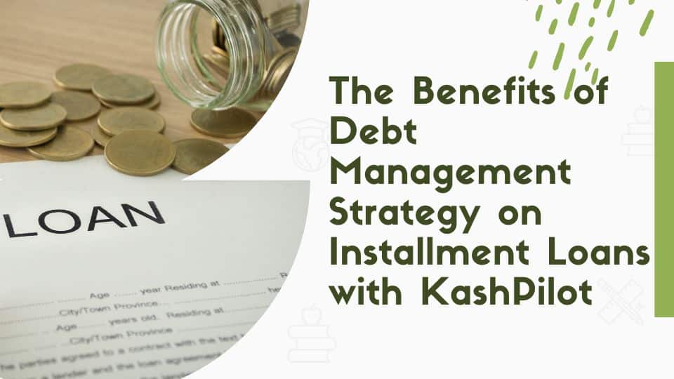 The Benefits of Debt Management Strategy on Installment Loans with KashPilot