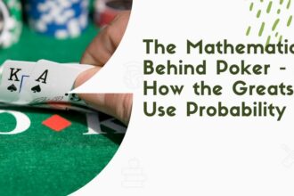 The Mathematics Behind Poker - How the Greats Use Probability