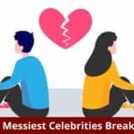 The Messiest Celebrities Breakups