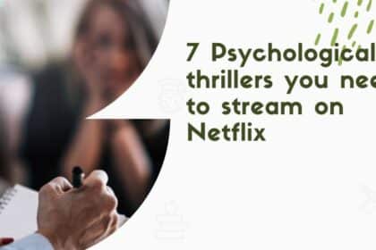 7 Psychological thrillers you need to stream on Netflix