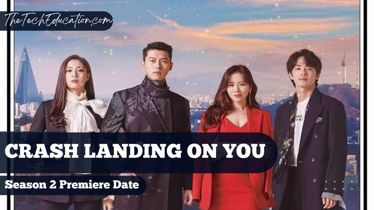 Crash Landing On You Season 2 Potential Premiere Date Everything You Need To Know!