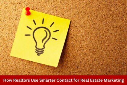 How Realtors Use Smarter Contact for Real Estate Marketing