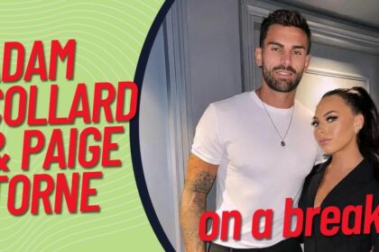 Love Island’s Adam Collard and Paige Thorne are said to be ‘on a break’