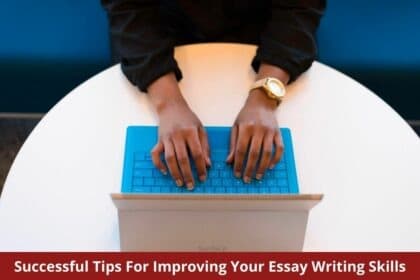 Successful Tips For Improving Your Essay Writing Skills