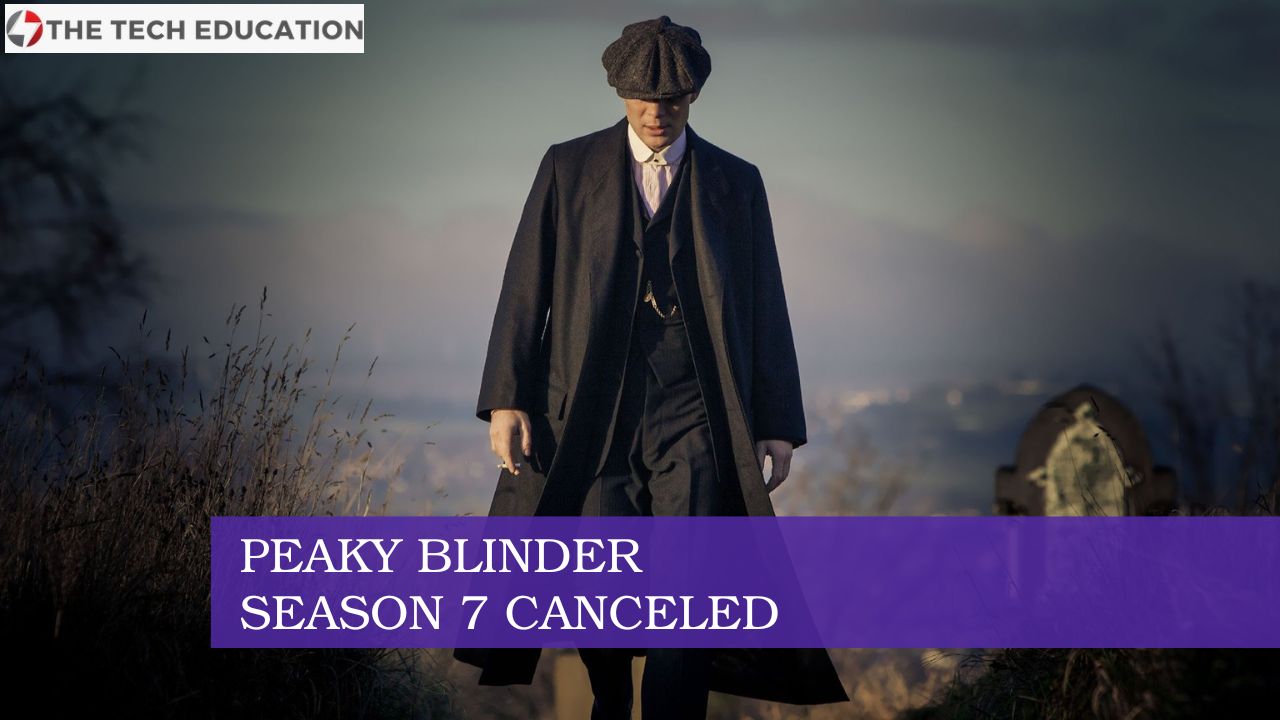 Peaky Blinders Series 7 Officially Cancelled - What We Know So Far!