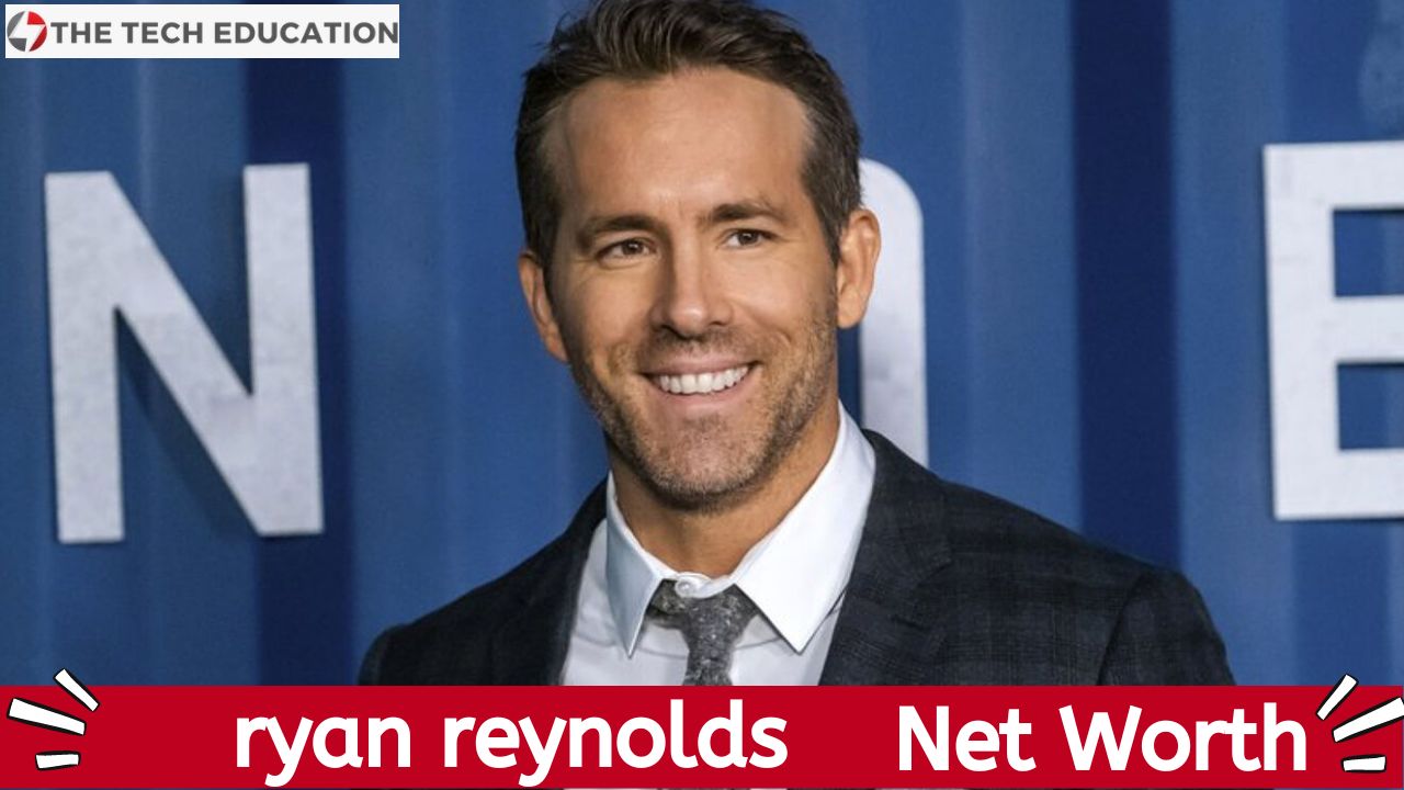 Ryan Reynolds Net Worth 2023 How Did Ryan Reynolds Make His Money?