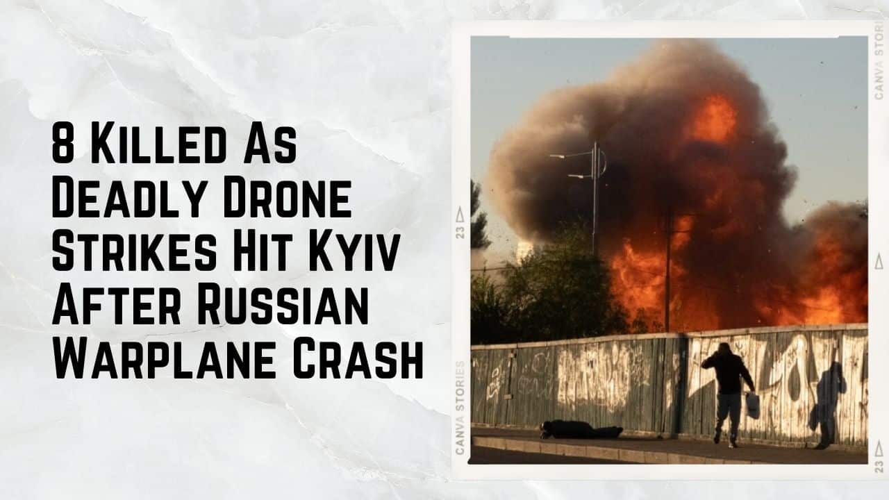 8 Killed As Deadly Drone Strikes Hit Kyiv After Russian Warplane Crash
