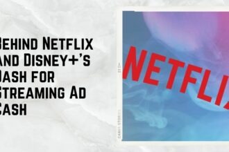 Behind Netflix and Disney+'s Dash for Streaming Ad Cash