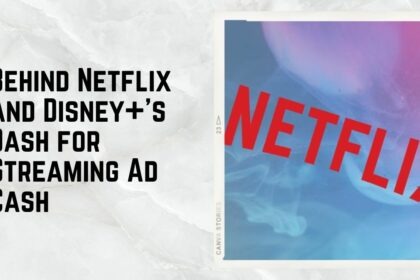 Behind Netflix and Disney+'s Dash for Streaming Ad Cash