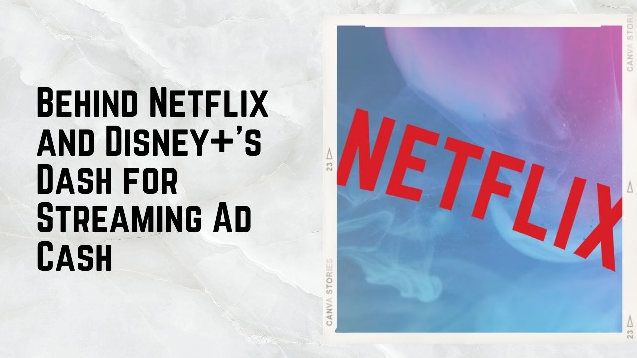 Behind Netflix and Disney+'s Dash for Streaming Ad Cash