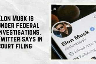 Elon Musk is under federal investigations, Twitter says in court filing