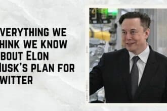 Everything we think we know about Elon Musk’s plan for Twitter