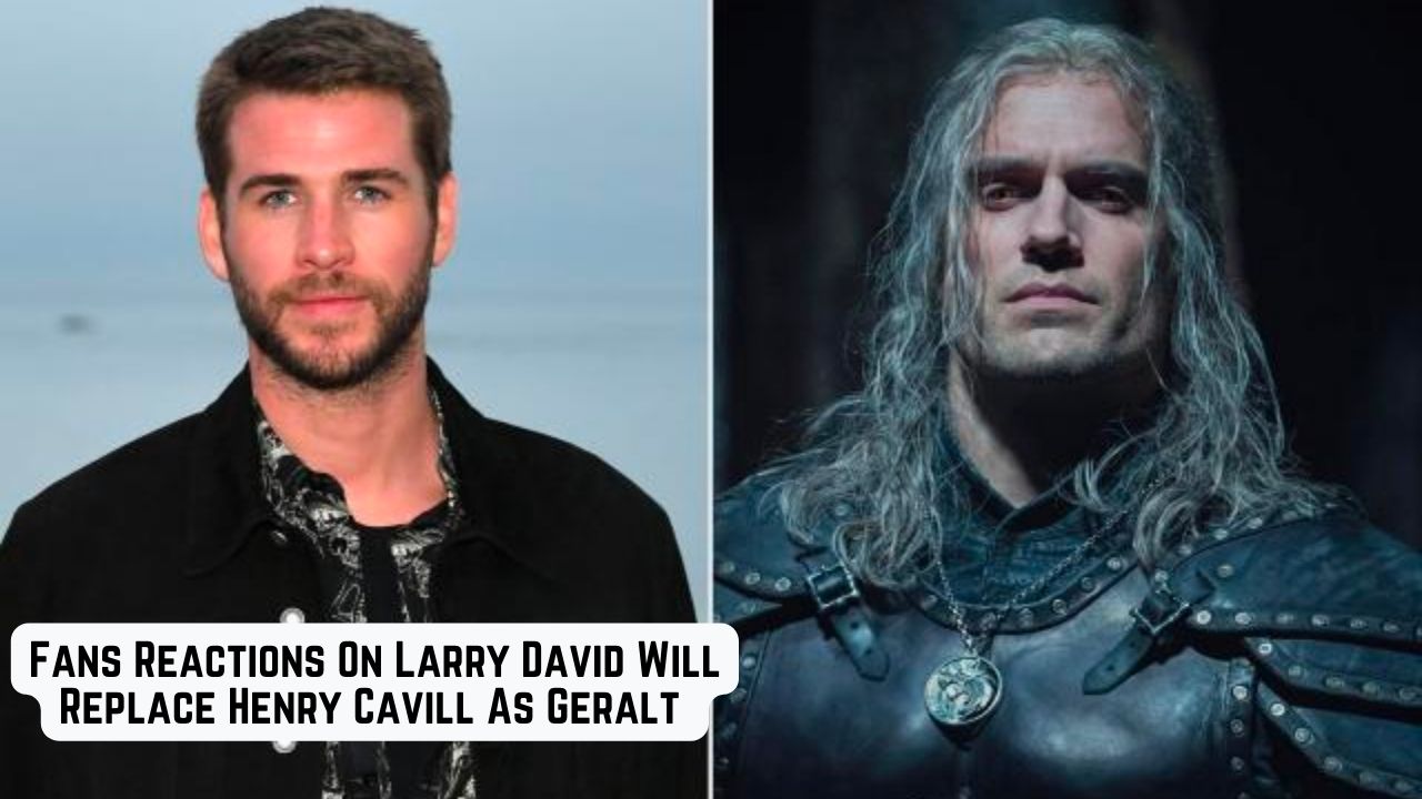 Fans Reactions On Larry David Will Replace Henry Cavill As Geralt