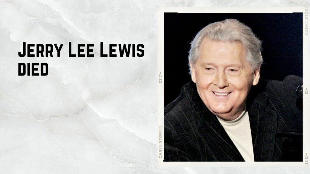 Jerry Lee Lewis died