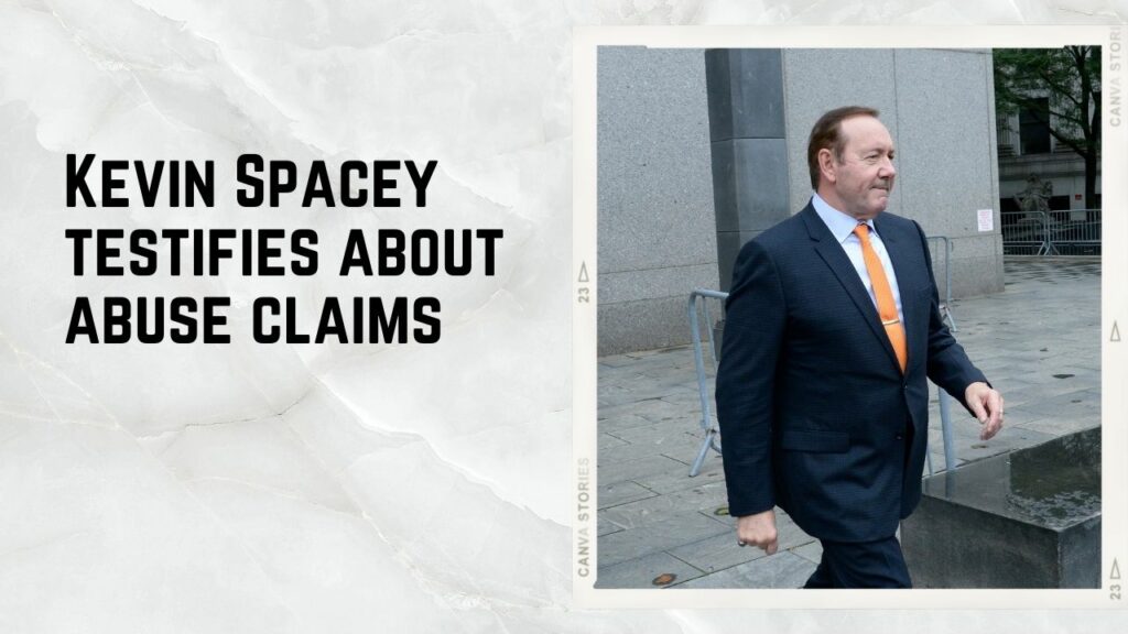 Kevin Spacey testifies about abuse claims