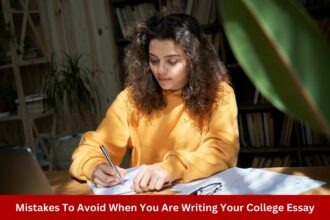 Mistakes To Avoid When You Are Writing Your College Essay