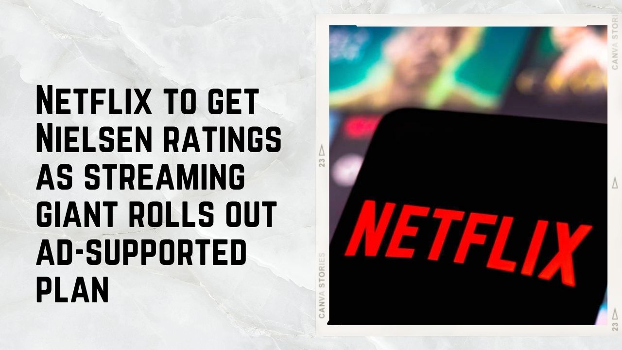 Netflix to get Nielsen ratings as streaming giant rolls out ad-supported plan