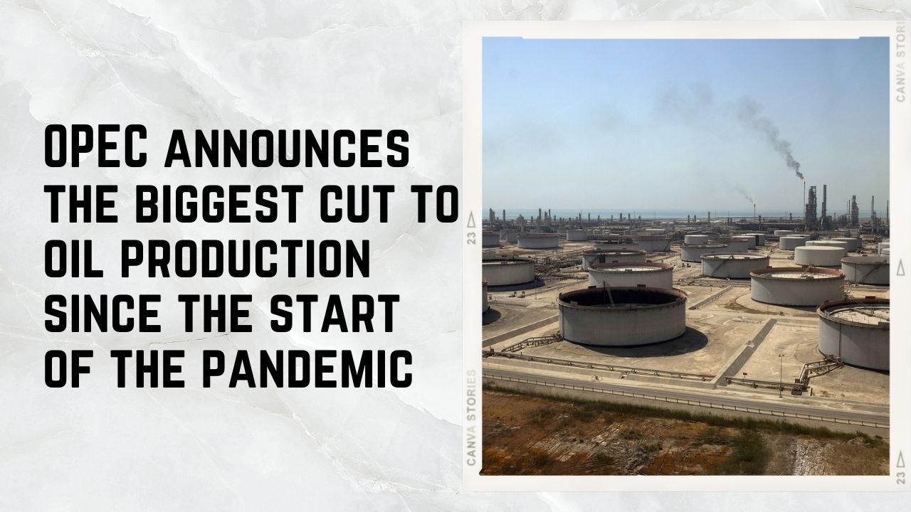OPEC announces the biggest cut to oil production since the start of the pandemic
