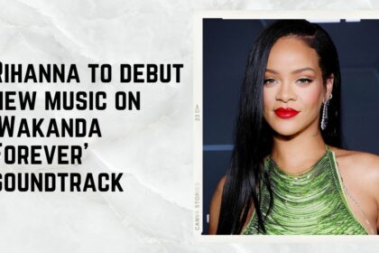 Rihanna to debut new music on 'Wakanda Forever' soundtrack