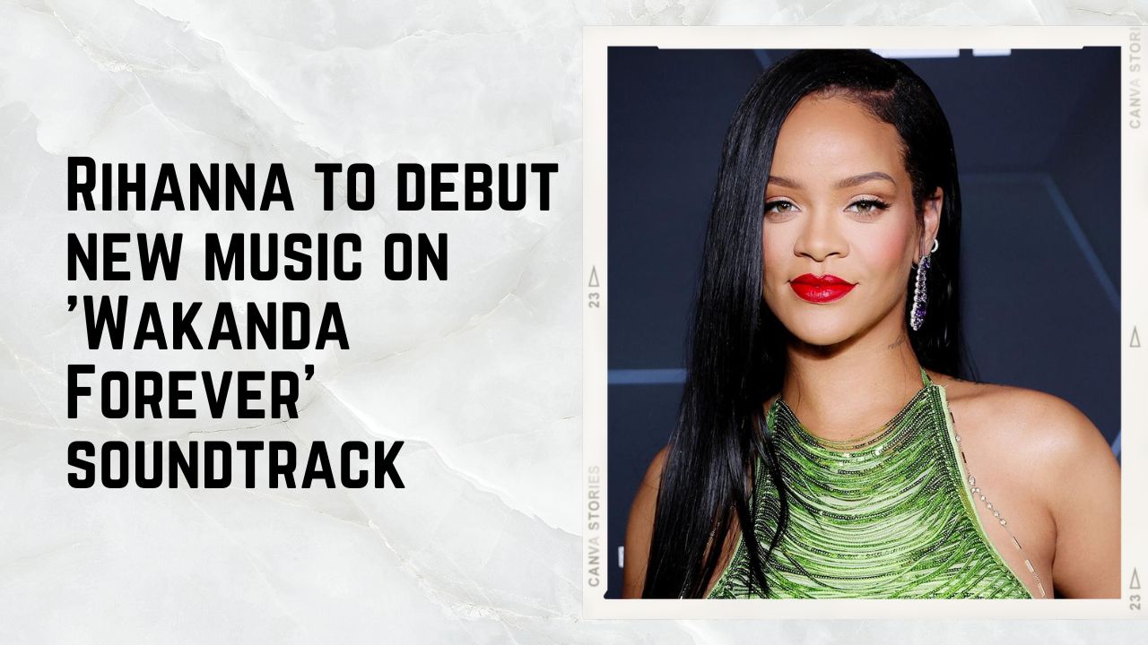 Rihanna to debut new music on 'Wakanda Forever' soundtrack