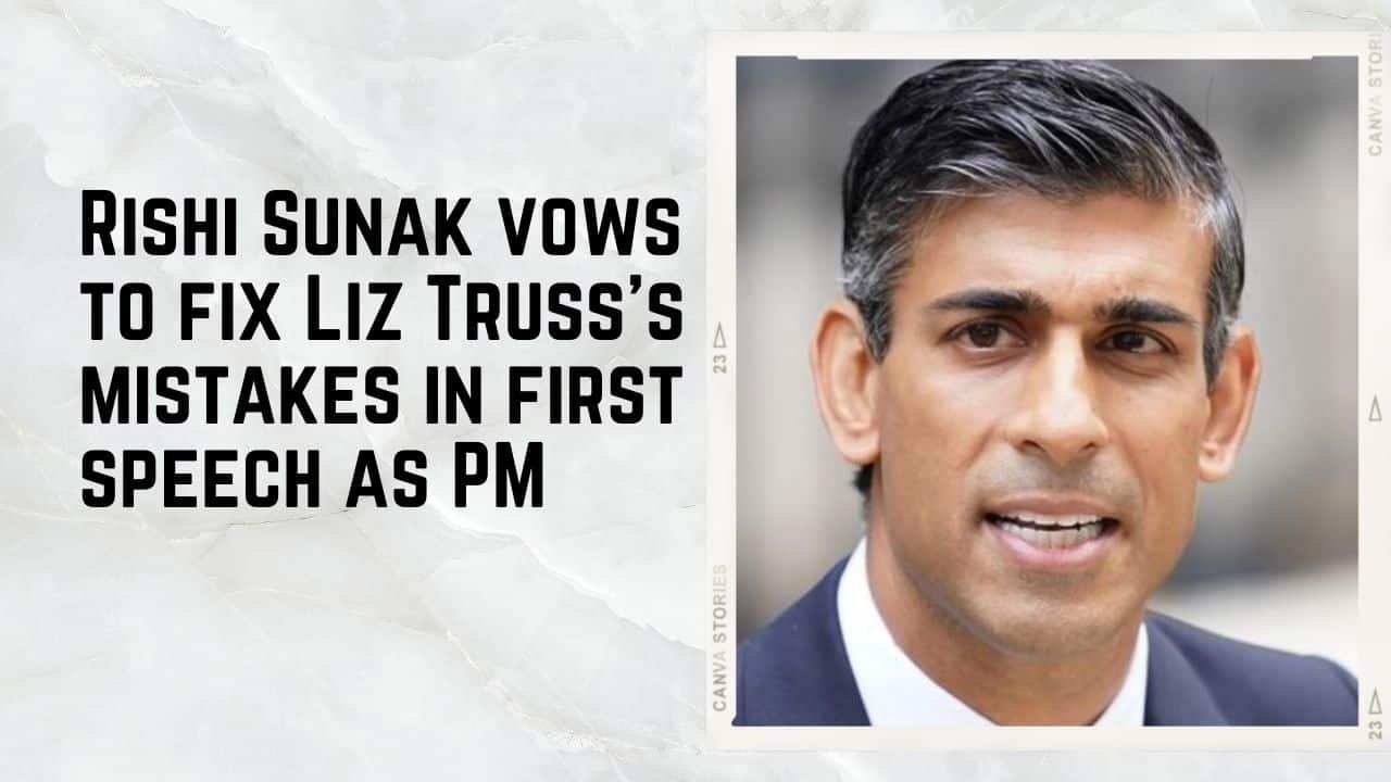 Rishi Sunak vows to fix Liz Truss's mistakes in first speech as PM
