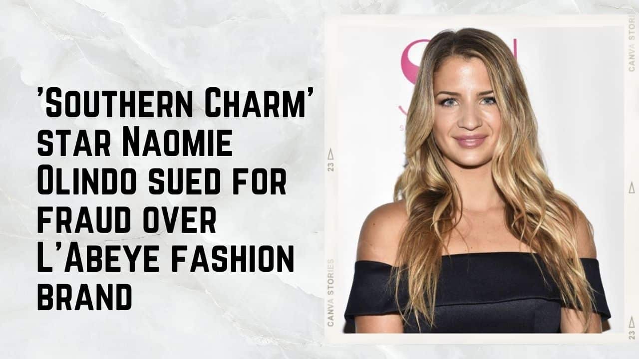 'Southern Charm' star Naomie Olindo sued for fraud over L’Abeye fashion brand