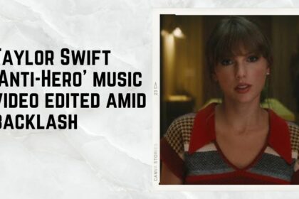 Taylor Swift's 'Anti-Hero' music video edited amid backlash