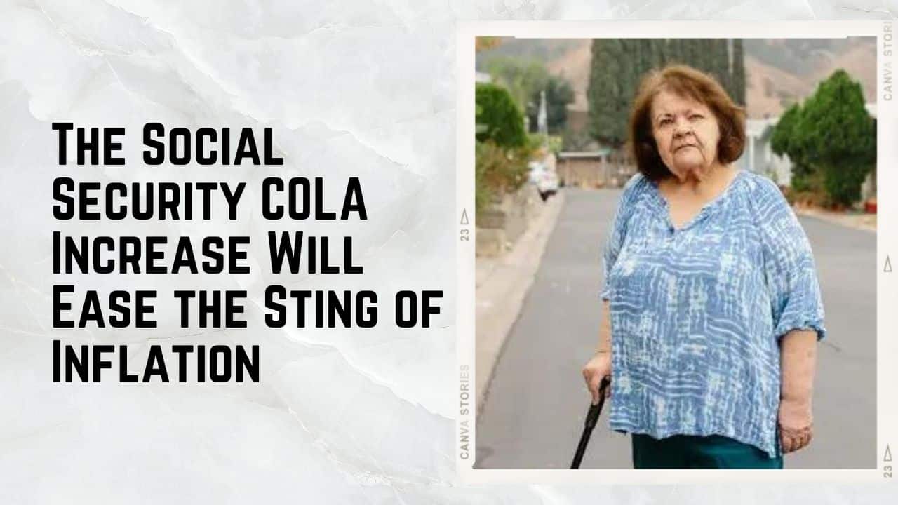 The Social Security COLA Increase Will Ease the Sting of Inflation