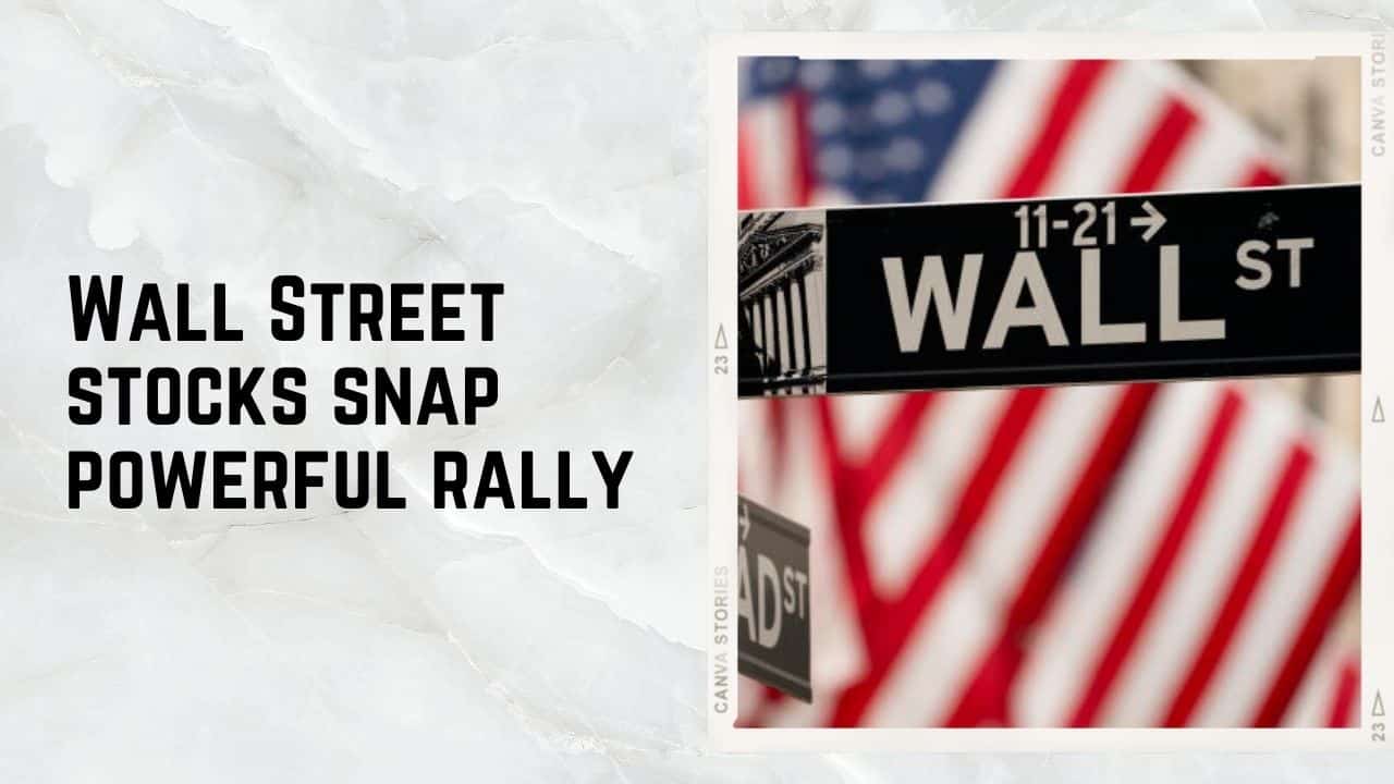 Wall Street stocks snap powerful rally