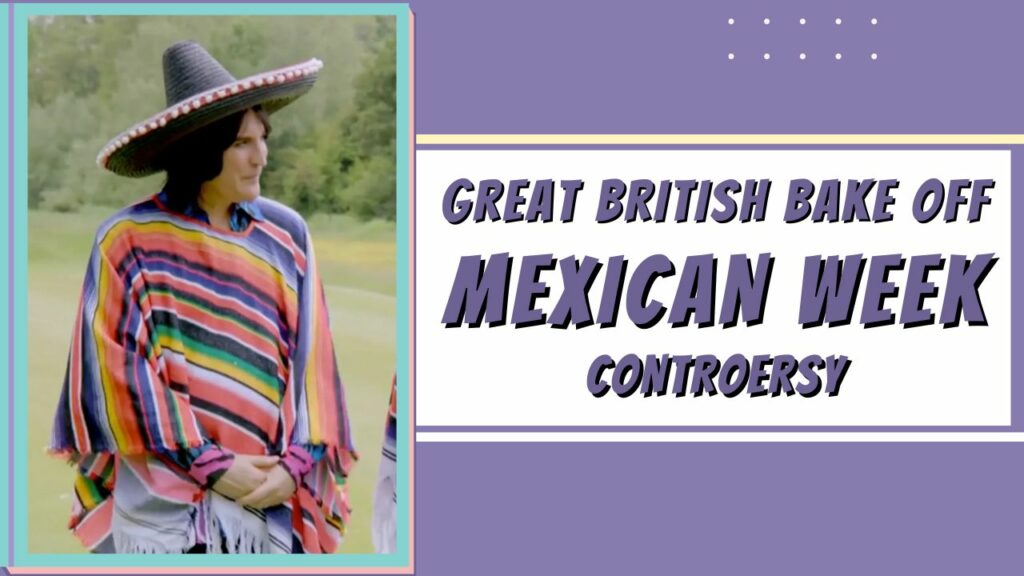 great british baking show mexican week controversy