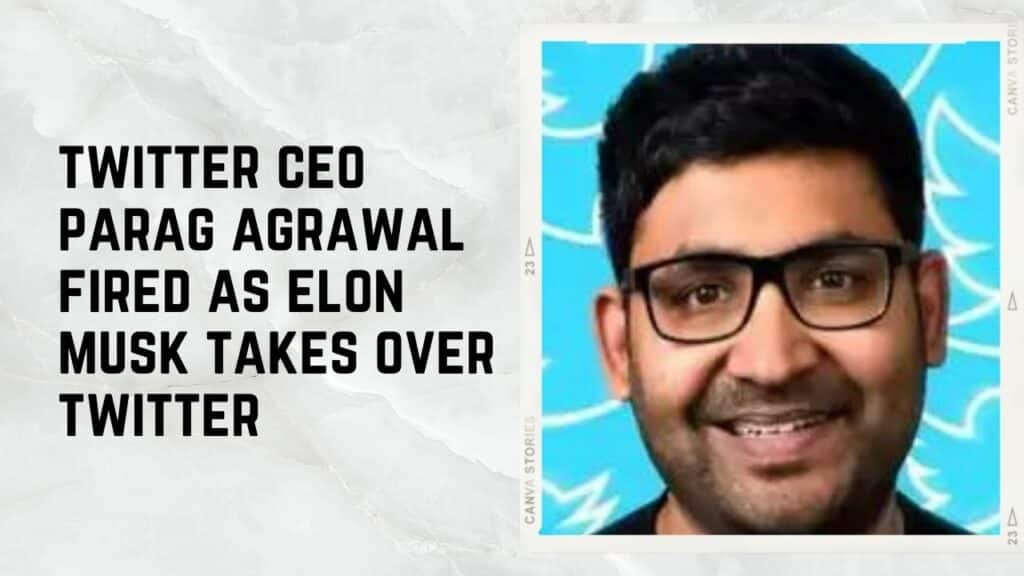 twitter ceo parag agrawal fired as elon musk takes over twitter