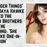 ‘Stranger Things’ Star Maya Hawke Floored the Duffer Brothers From the Beginning_ ‘She Felt like One-in-a-Million’