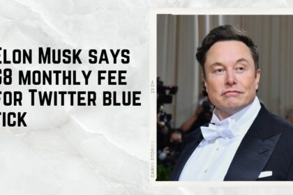 Elon Musk says $8 monthly fee for Twitter blue tick