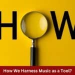 How We Harness Music as a Tool