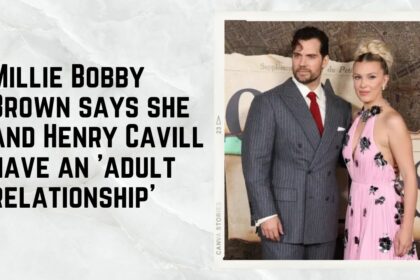 Millie Bobby Brown says she and Henry Cavill have an 'adult relationship'