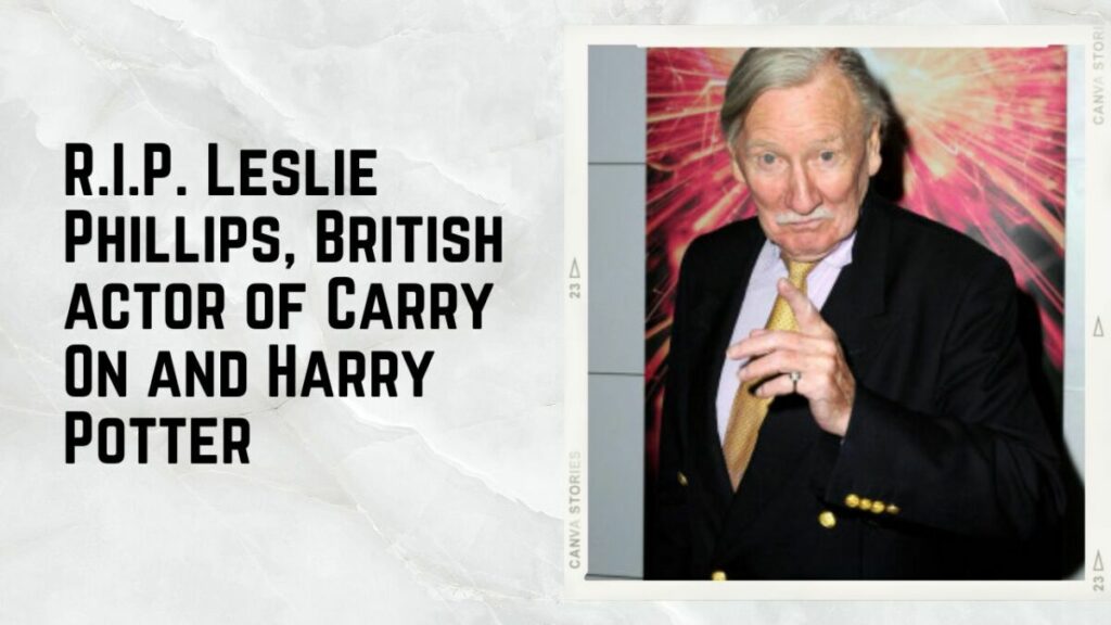 R.I.P. Leslie Phillips, British actor of Carry On and Harry Potter