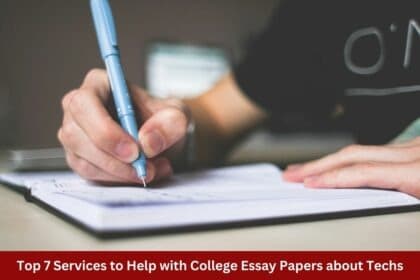 Top 7 Services to Help with College Essay Papers about Techs