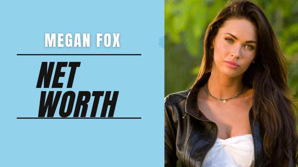 Megan Fox's Net Worth How Much Is Megan Fox Worth In 2022?